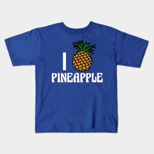 I Love Pineapple Kids T-Shirt